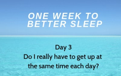 Do I really have to get up at the same time each day?