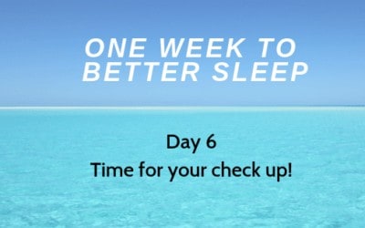 Time for your check up: One Week to Better Sleep