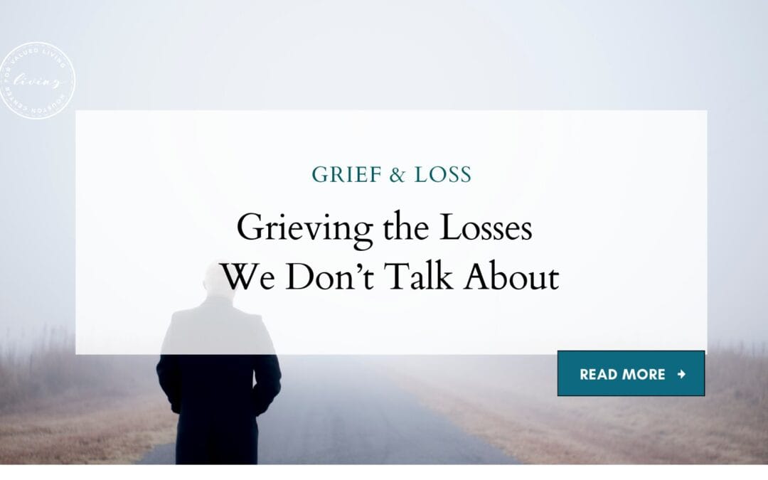 Grieving the Losses We Don’t Talk About