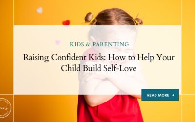 Raising Confident Kids: How to Help Your Child Build Self-Love