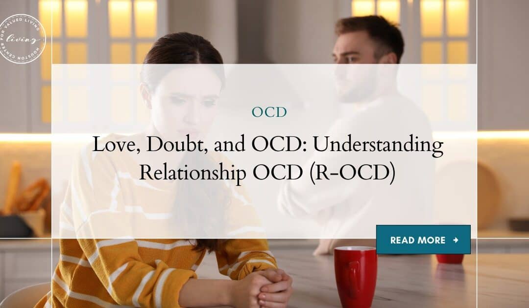 Love, Doubt, and OCD: Understanding Relationship OCD (R-OCD)