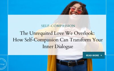 ‌The Unrequited Love We Overlook: How Self-Compassion Can Transform Your Inner Dialogue‌